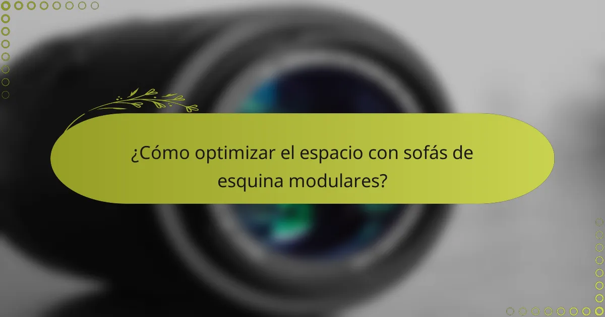 ¿Cómo optimizar el espacio con sofás de esquina modulares?