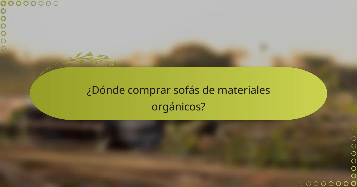 ¿Dónde comprar sofás de materiales orgánicos?