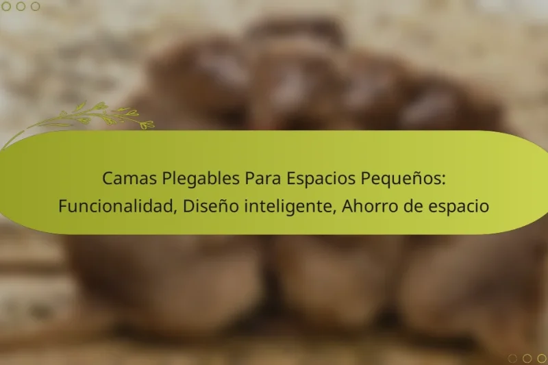 Camas Plegables Para Espacios Pequeños: Funcionalidad, Diseño inteligente, Ahorro de espacio