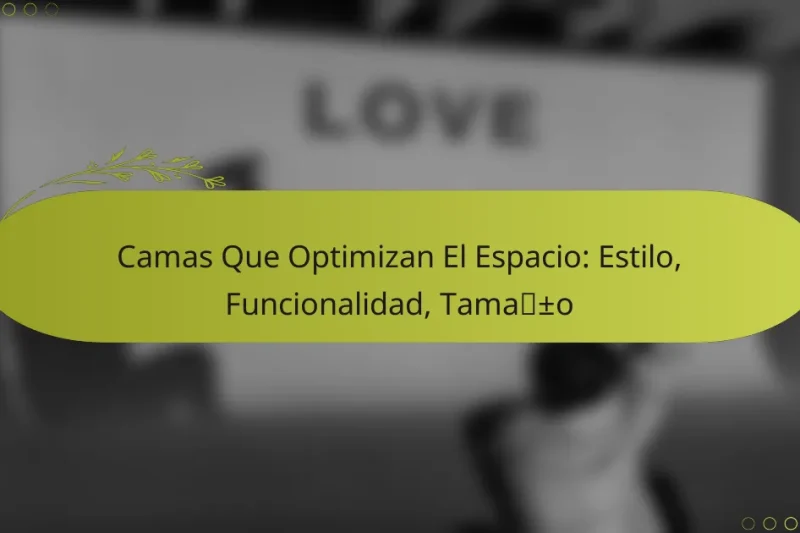 Camas Que Optimizan El Espacio: Estilo, Funcionalidad, Tamaño