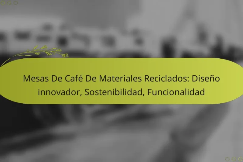 Mesas De Café De Materiales Reciclados: Diseño innovador, Sostenibilidad, Funcionalidad