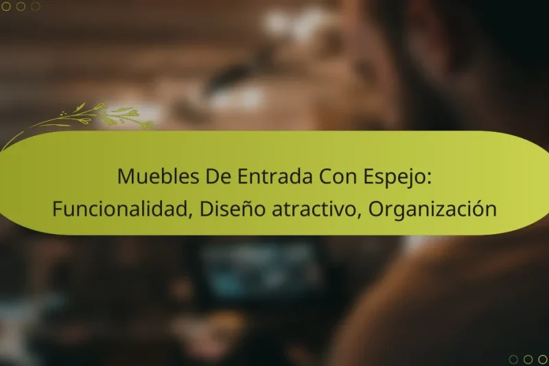 Muebles De Entrada Con Espejo: Funcionalidad, Diseño atractivo, Organización