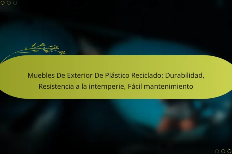 Muebles De Exterior De Plástico Reciclado: Durabilidad, Resistencia a la intemperie, Fácil mantenimiento