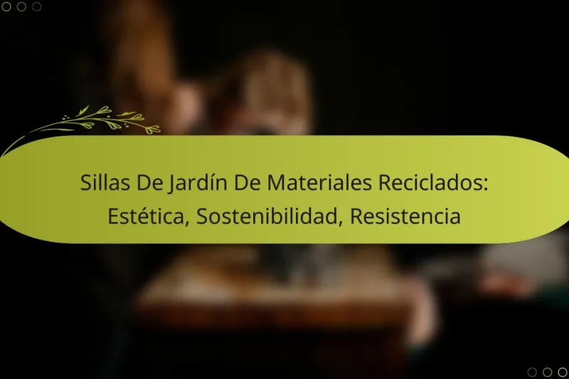 Sillas De Jardín De Materiales Reciclados: Estética, Sostenibilidad, Resistencia