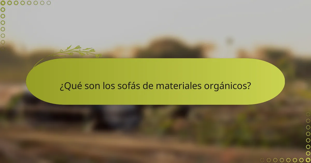 ¿Qué son los sofás de materiales orgánicos?
